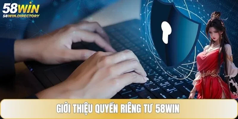 Giới thiệu quyền riêng tư 58WIN