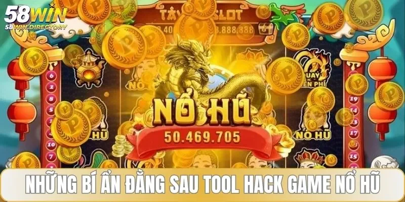 Những bí ẩn đằng sau phần mềm hack game nổ hũ