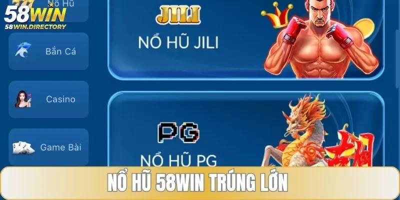 Chơi nổ hũ 58WIN trúng lớn